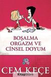 Boşalma Orgazm Ve Cinsel Doyum / Cem Keçe