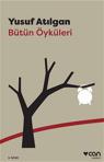 Bütün Öyküleri - Yusuf Atılgan