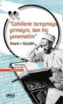 Cahillerle Tartışmaya Girmeyin Ben Hiç Yenemedim / İmam-I Gazali / Gece Kitaplığı