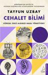 Cehalet Bilimi-Küresel Zeka Algınızı Nasıl Yönetiyor?