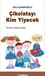 Çikolatayı Kim Yiyecek / Ayla Çınaroğlu / Uçanbalık Yayıncılık