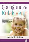 Çocuğunuza Kulak Verin - Aletha J. Solter