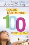 Çocuk Eğitiminde 100 Temel Kural - Adem Güneş