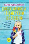 Çocuklarımızla İtişmeyelim İletişelim - Hatice Kübra Tongar