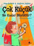 Çok Küçük Ne Kadar Büyüktür? - Jane Godwin