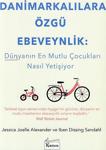 Danimarkalılara Özgü Ebeveynlik - Dünyanın En Mutlu Çocukları Nasıl Yetişiyor