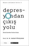 Depresyondan Çıkış Yolu: Kendi Kendine Yardım Kitabı - Hayatı Anl