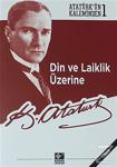 Din Ve Laiklik Üzerine Mustafa Kemal Atatürk