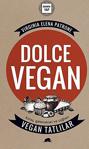 Dolce Vegan: Kolay, Geleneksel Ve Sağlıklı Vegan Tatlılar / Virginia Elena Patrone / Kolektif Kitap