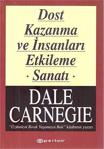 Dost Kazanma ve İnsanları Etkileme Sanatı - Dale Carnegie