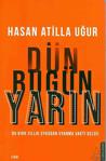 Dün Bugün Yarın - Hasan Atilla Uğur - Destek Yayınları