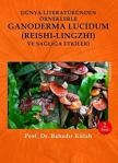 Dünya Literatüründen Örneklerle Ganoderma Lucidum (Reshi-Lingzhi) Ve Sağlığa Etkileri