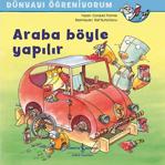 Dünyayı Öğreniyorum - Araba Böyle Yapılır - Cordula Thörner