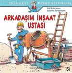 Dünyayı Öğreniyorum-Arkadaşım İnşaat Ustası