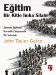 Eğitim: Bir Kitle İmha Silahı - John Taylor Gatto