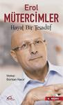 Erol Mütercimler Hayat Bir Tesadüf 6. Basım / Gürkan Hacır, Asi Kitap 2018, Erol Mütercimler,Gürk...