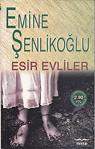 Esir Evliler / Emine Şenlikoğlu / Mektup Yayınları