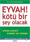 Eyvah! Kötü Bir Şey Olacak Endişe Kıskacı: Evham ve Vicdan - Hasan Alp Karaosmanoğlu