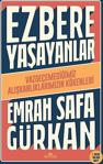 Ezbere Yaşayanlar - Vazgeçemediğimiz Alışkanlıklarımızın Kökenleri - Emrah Safa Gürkan