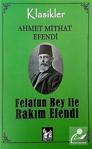 Felatun Bey Ile Rakım Efendi - Ahmet Mithat Efendi