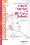 Felsefe Parçaları Ya Da Bir Parça Felsefe, Soren Kierke Gaard