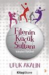 Filenin Küçük Sultanı - Voleybol Öyküleri / Ufuk Akalın / Cinius Yayınları