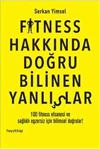 Fitness Hakkında Doğru Bilinen Yanlışlar/Hayykitap/Serkan Yimsel