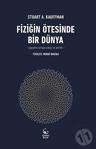 Fiziğin Ötesinde Bir Dünya - Stuart A. Kauffman