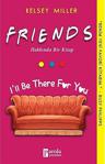 Friends Hakkında Bir Kitap / Kelsey Mıller