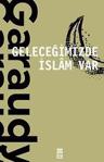 Geleceğimizde İslam Var - Roger Garaudy - Timaş Yayınları