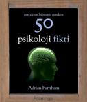 Gerçekten Bilmeniz Gereken 50 Psikoloji Fikri