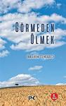 Görmeden Ölmek / İbrahim Tenekeci / Profil Yayıncılık