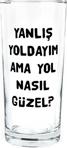 Hayalevi Consept Yanlış Yoldayım Ama Yol Nasıl Güzel Rakı Bardağı