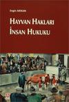 Hayvan Hakları İnsan Hukuku Engin Arıkan/Ekin Yayınevi