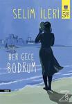 Her Gece Bodrum / Selim İleri / Everest Yayınları