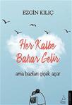 Her Kalbe Bahar Gelir Ama Bazıları Çiçek Açar