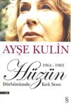 Hüzün Dürbünümde Kırk Sene 1964-1983 - Ayşe Kulin