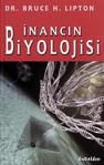 İnancın Biyolojisi / Bruce H. Lipton / Kuraldışı Yayınları