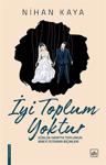 İyi Toplum Yoktur - Nihan Kaya