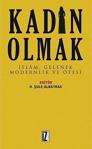 Kadın Olmak & İslam, Gelenek, Modernlik Ve Ötesi