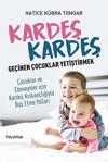 Kardeş Kardeş Geçinen Çocuklar Yetiştirmek - Hatice Kübra Tongar