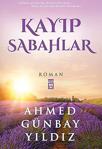 Kayıp Sabahlar / Ahmed Günbay Yıldız / Timaş Yayınları