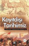 Kayıtdışı Tarihimiz - Yavuz Bahadıroğlu