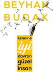 Kendine İyi Davran Güzel İnsan - Beyhan Budak