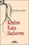 Kestim Kara Saçlarımı / Gülten Akın / Yapı Kredi Yayınları