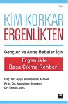 Kim Korkar Ergenlikten Ergenlikle Başa Çıkma Rehberi