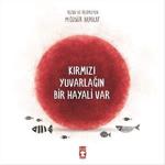 Kırmızı Yuvarlağın Bir Hayali Var