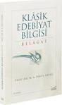 Klasik Edebiyat Bilgisi: Belagat / M. Ali Yekta Saraç