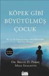 Köpek Gibi Büyütülmüş Çocuk - Bruce D. Perry, Maia Szalavitz