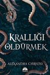 Krallığı Öldürmek/Alexandra Christo